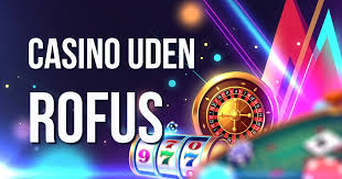 Casino Uden ROFUS Kampagner En Guide til Spiloplevelser uden Begrænsninger